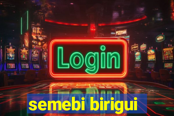 semebi birigui